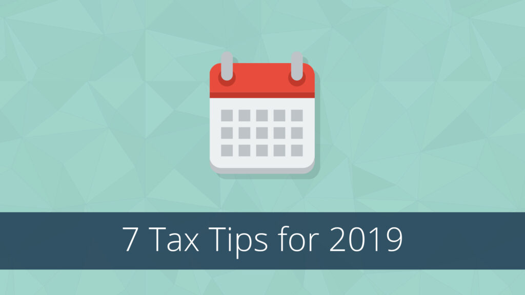 7 Tax Tips for 2019