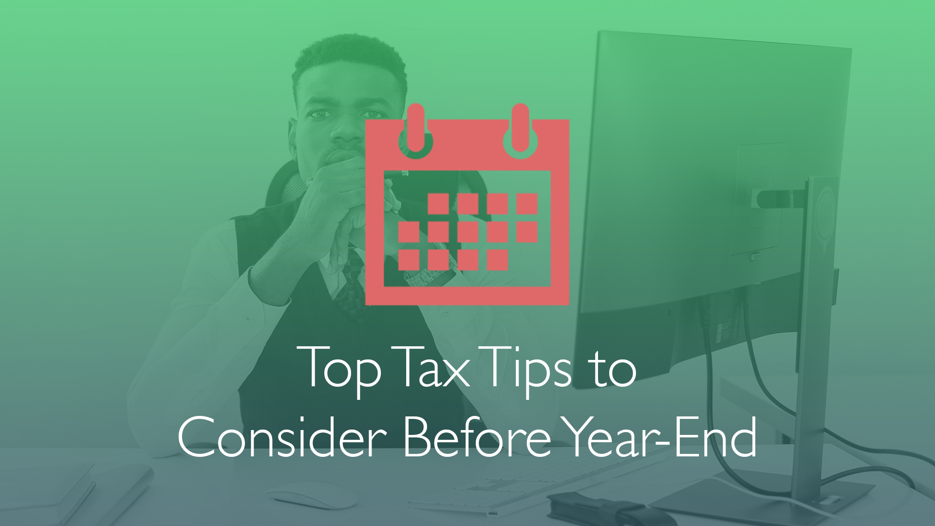 Top Tax Tips to Consider Before Year End - Financial Symmetry, Inc.