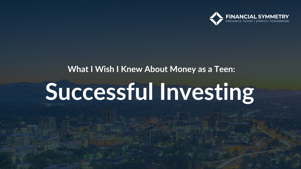 What I Wish I Knew About Money as a Teen: Successful Investing