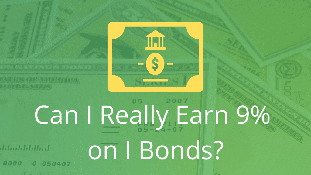 Can I really earn 9% on I bonds?-Financial Symmetry, Inc.