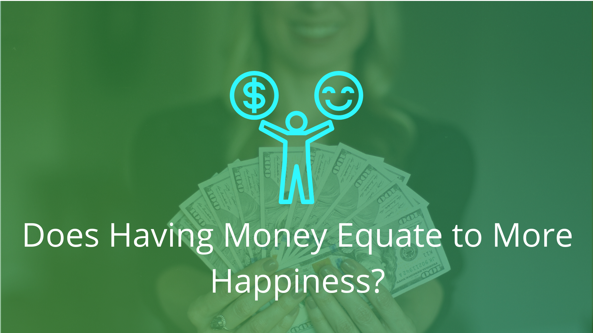 Does Having Money Equate to More Happiness?-Financial Symmetry, Inc.