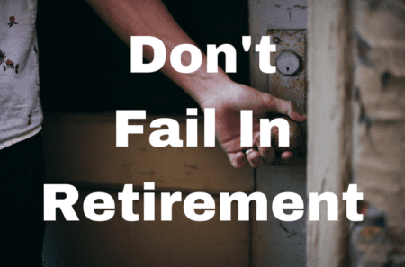 Don't Fail In Retirement