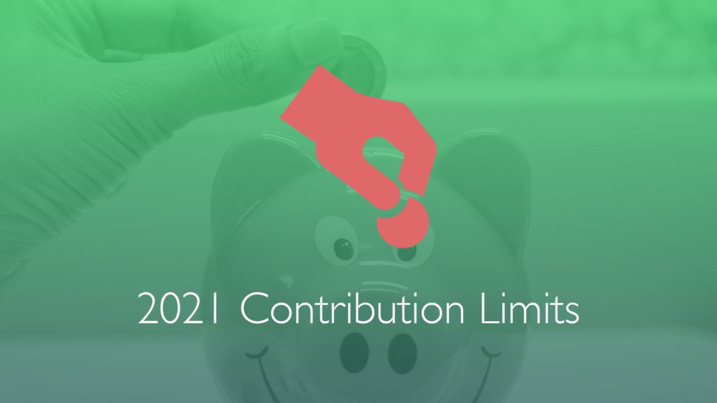 2021 Contribution Limits-Financial Symmetry, Inc.