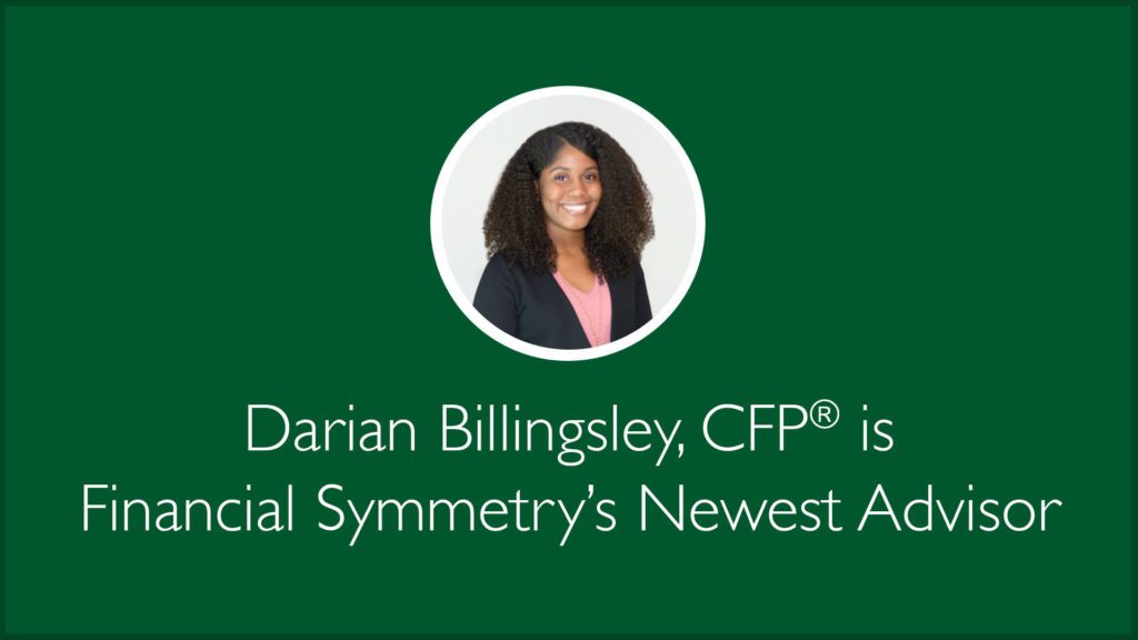 Darian Billingsley, CFP® is Financial Symmetry’s Newest Advisor-Financial Symmetry, Inc.