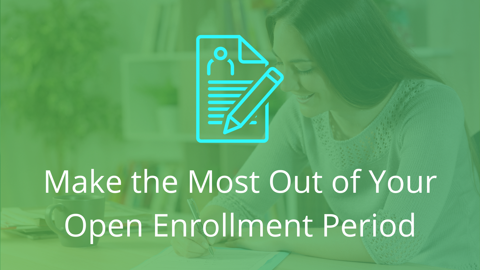 Make the most out of your open enrollment period
