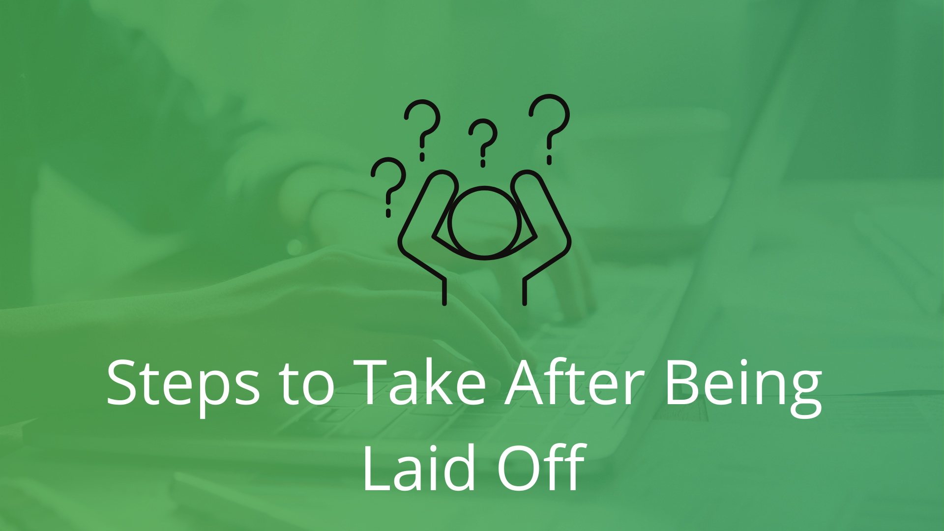steps to take after being laid off