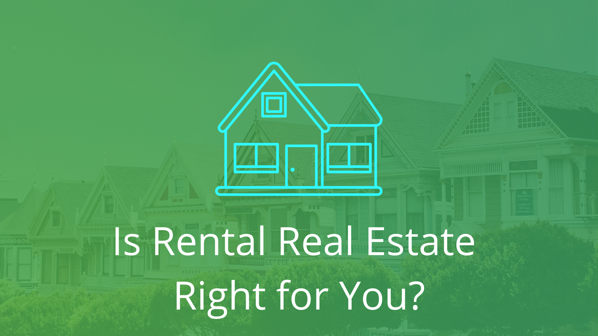 Is rental real estate right for you?