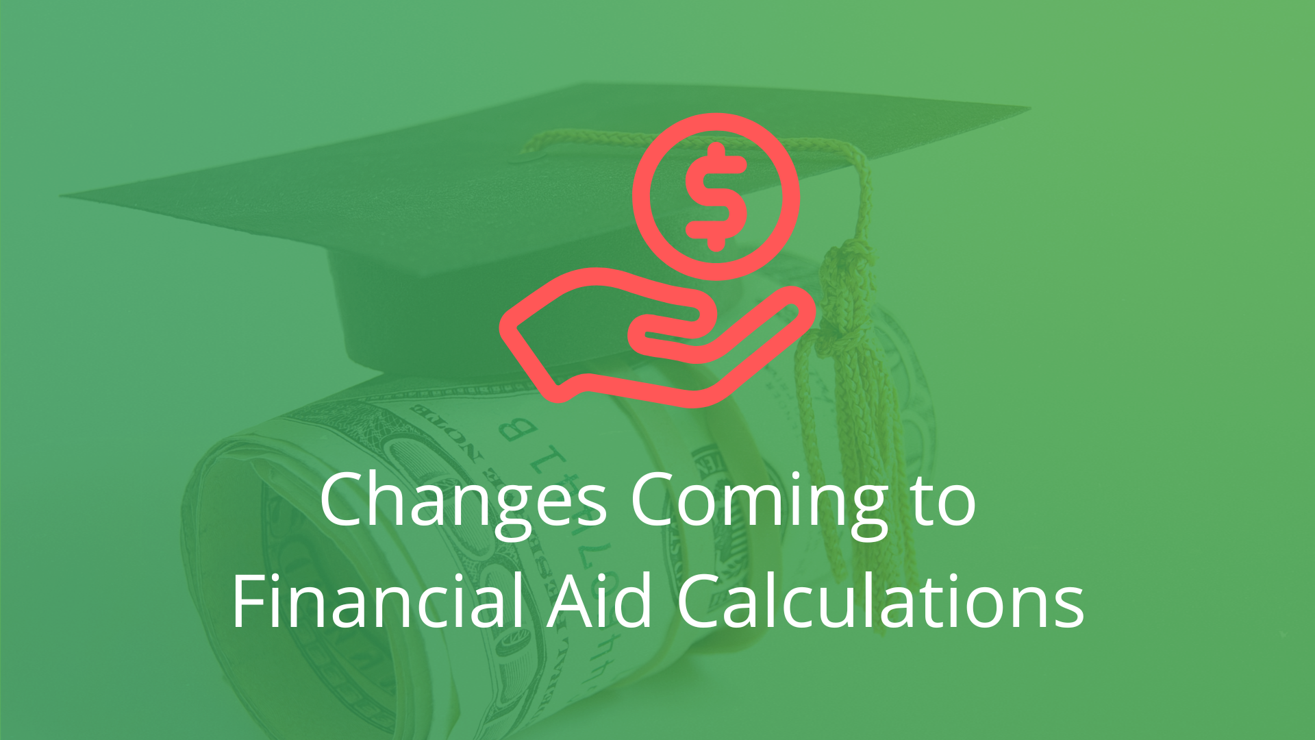 Changes coming to financial aid calculations