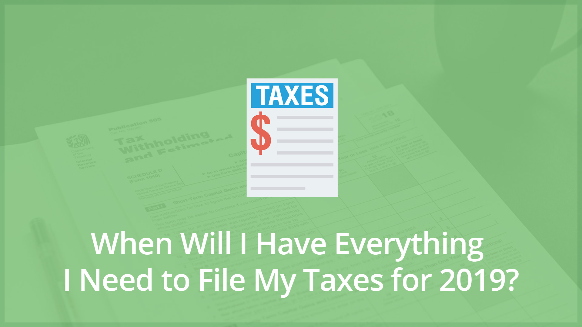 When fill I have Everything I Need to File My Taxes for 2019?