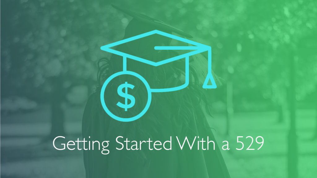 Getting Started With a 529-Financial Symmetry, Inc.