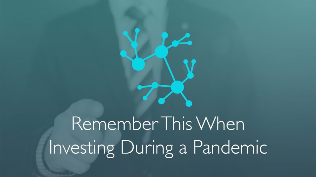 Remember This When Investing During a Pandemic-Financial Symmetry, Inc.