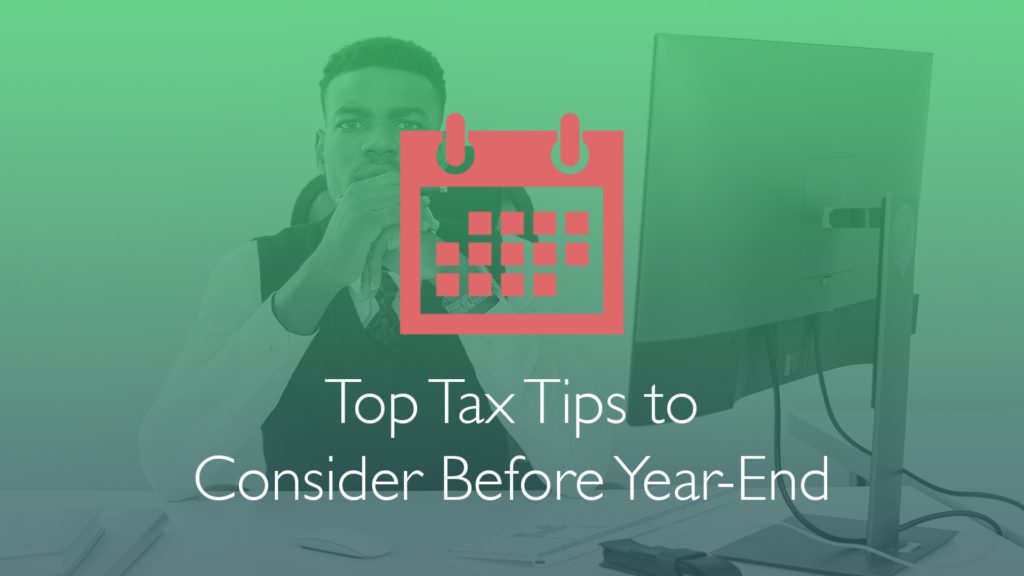 Top Tax Tips to Consider Before Year End-Financial Symmetry, Inc.