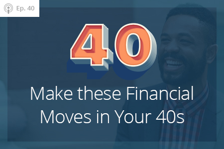 Make these Financial Moves in Your 40s