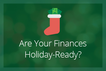 Are Your Finances Holiday-Ready?
