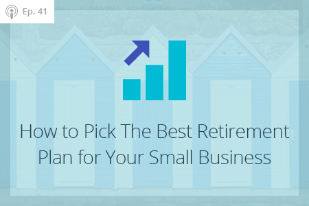 How to Pick the Best Retirement Plan for Your Small Business
