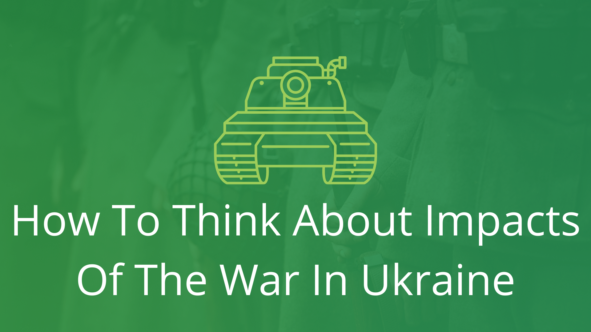 How to Think About Impacts of the War in Ukraine-Financial Symmetry, Inc.