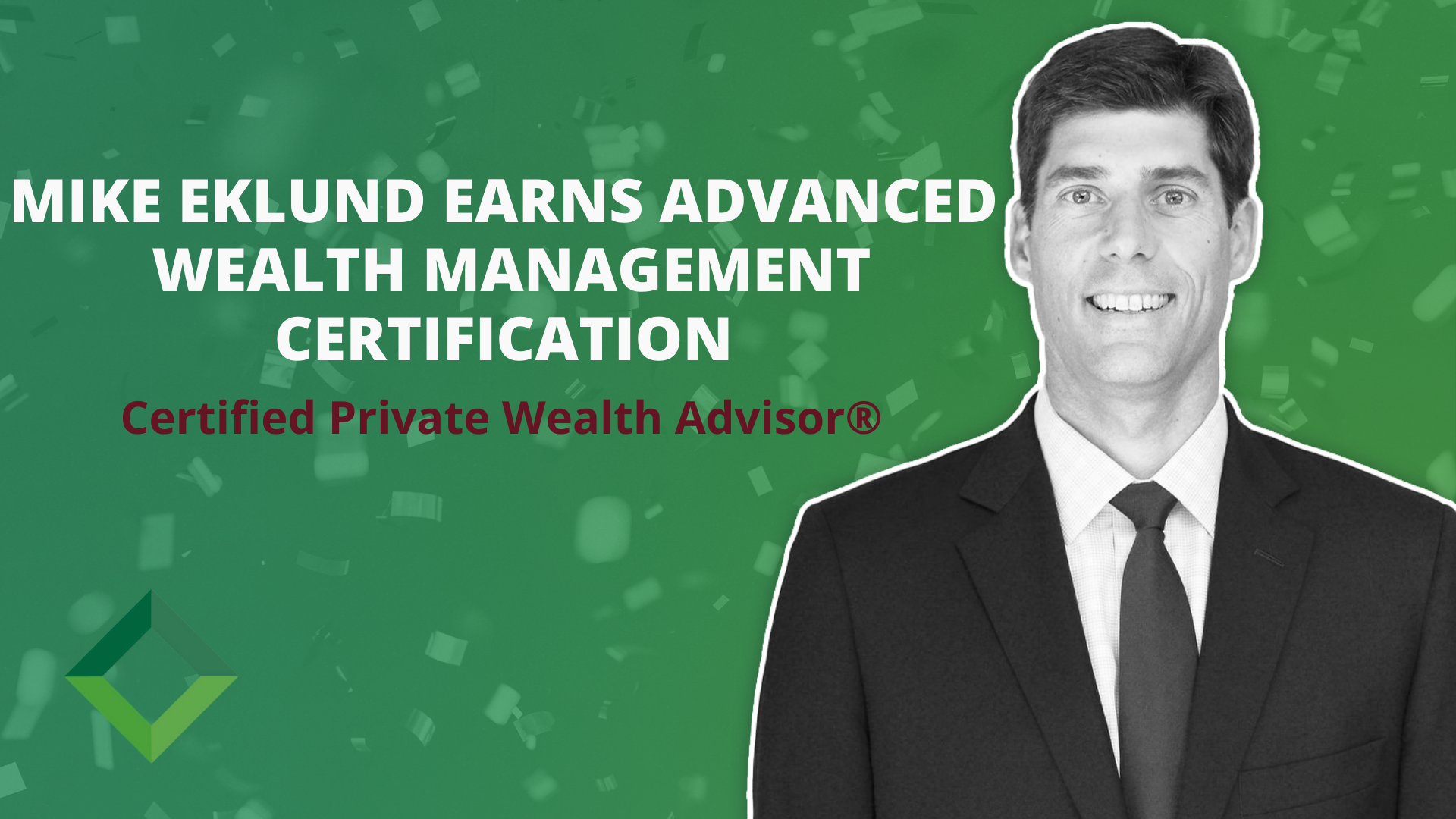 Mike Eklund Earns Advanced Wealth Management Certification – Certified Private Wealth Advisor®