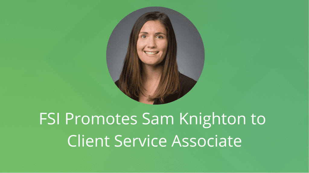 FSI Promotes Sam Knighton to Client Service Associate-Financial Symmetry Inc.