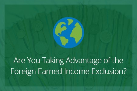 Are You Taking Advantage of the Foreign Earned Income Exclusion?-Financial Symmetry, Inc.