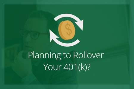 Planning to Rollover Your 401k?-Financial Symmetry, Inc.